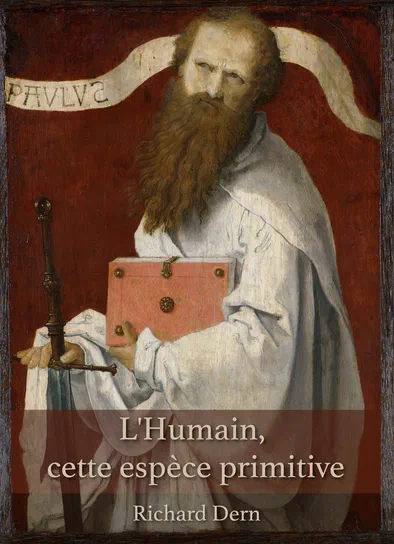 Couverture du livre L'Humain, cette espèce primitive de Richard Dern, illustrée par une gravure d'un apôtre barbu tenant un livre et une épée.